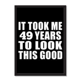 It Took Me 49 Years To Look This Good - Portrait Frame Photo Tile