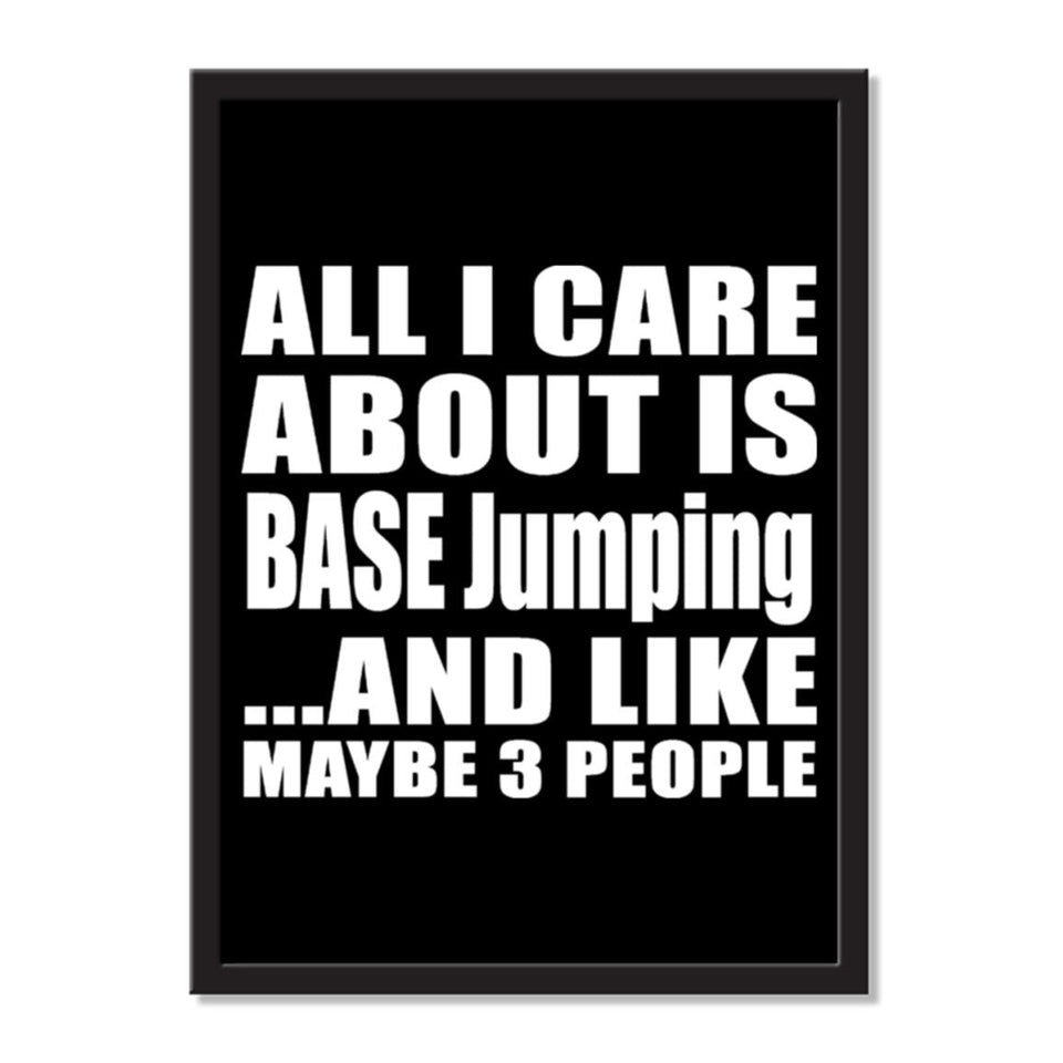All I Care About Is BASE Jumping And Like Maybe 3 People - Portrait Frame Photo Tile