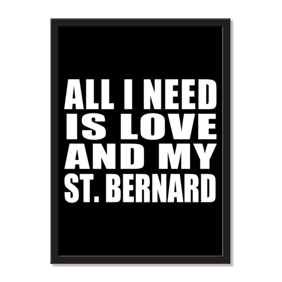 All I Need Is Love And My St. Bernard - Portrait Frame Photo Tile