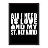 All I Need Is Love And My St. Bernard - Portrait Frame Photo Tile