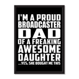 I'm A Proud Broadcaster Dad Of A Freaking Awesome Daughter, She Bought Me This - Portrait Frame Photo Tile