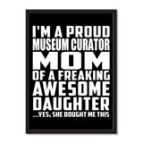 I'm A Proud Museum Curator Mom Of A Freaking Awesome Daughter, She Bought Me This - Portrait Frame Photo Tile