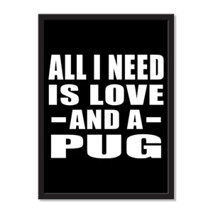 All I Need Is Love And A Pug - Portrait Frame Photo Tile