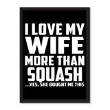 I Love My Wife More Than Squash ...Yes, She Bought Me This - Portrait Frame Photo Tile