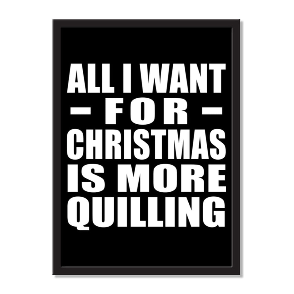 All I Want For Christmas Is More Quilling - Portrait Frame Photo Tile