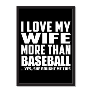 I Love My Wife More Than Baseball ...Yes, She Bought Me This - Portrait Frame Photo Tile