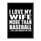 I Love My Wife More Than Baseball ...Yes, She Bought Me This - Portrait Frame Photo Tile