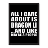 All I Care About Is Dragon Li And Like Maybe 3 People - Portrait Frame Photo Tile