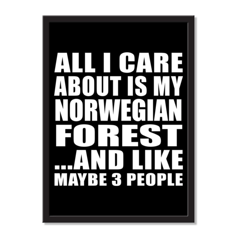 All I Care About Is My Norwegian Forest And Like Maybe 3 People - Portrait Frame Photo Tile