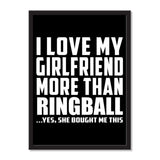 I Love My Girlfriend More Than Ringball ...She Bought Me This - Portrait Frame Photo Tile