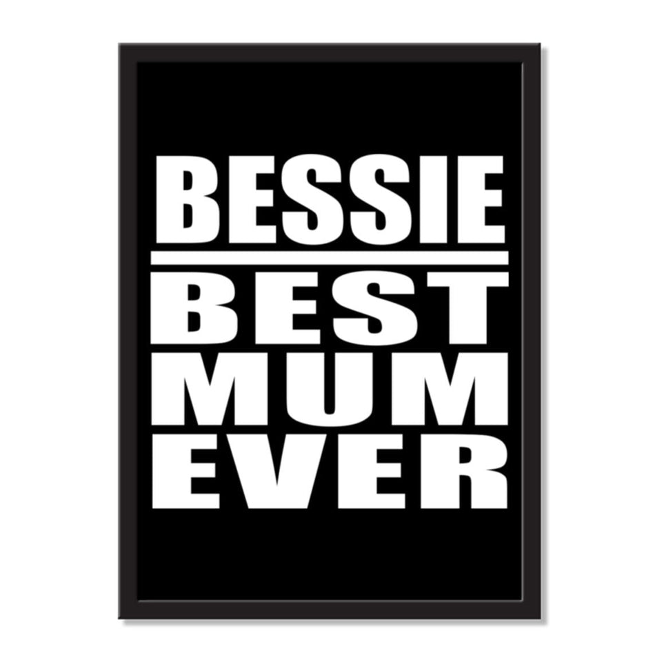 Bessie Best Mum Ever - Portrait Frame Photo Tile