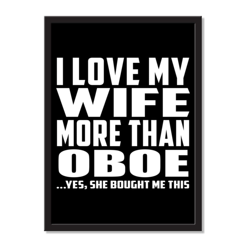 I Love My Wife More Than Oboe ...Yes, She Bought Me This - Portrait Frame Photo Tile