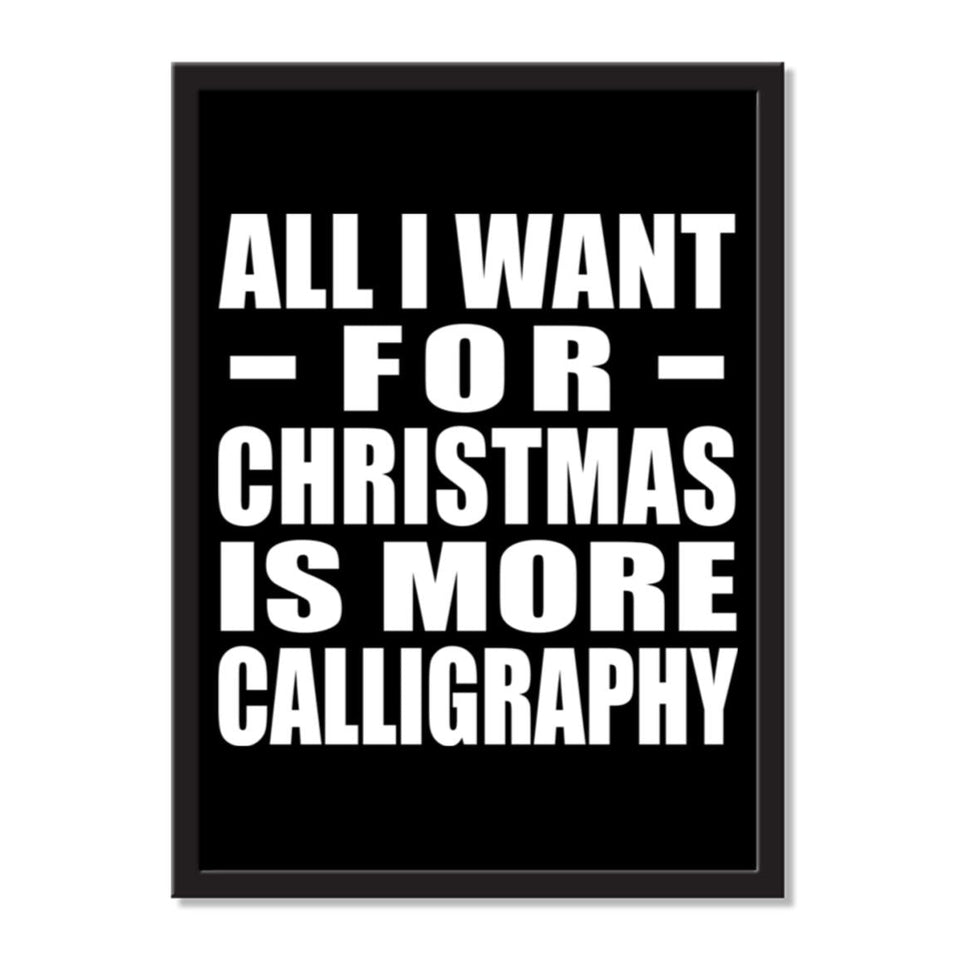 All I Want For Christmas Is More Calligraphy - Portrait Frame Photo Tile