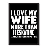 I Love My Wife More Than Iceskating ...Yes, She Bought Me This - Portrait Frame Photo Tile