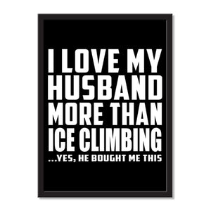 I Love My Husband More Than Ice Climbing ...He Bought Me This - Portrait Frame Photo Tile