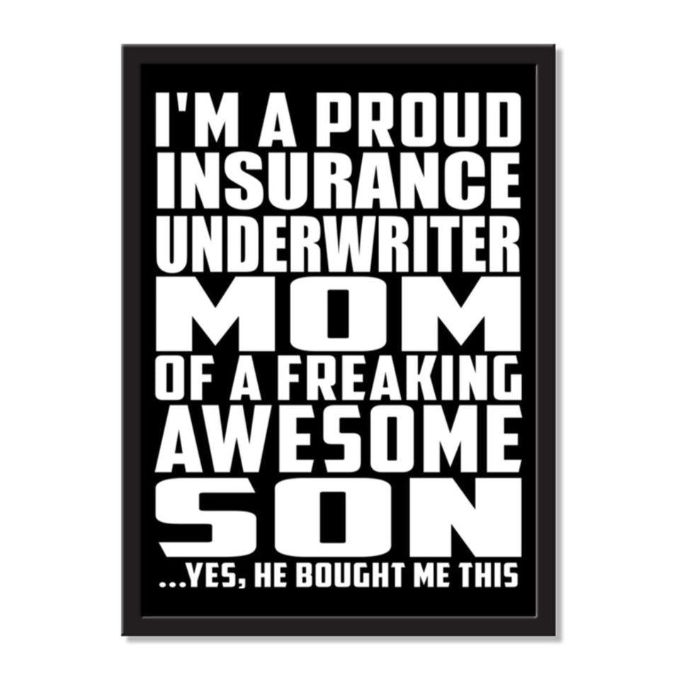 I'm A Proud Insurance Underwriter Mom Of A Freaking Awesome Son, He Bought Me This - Portrait Frame Photo Tile