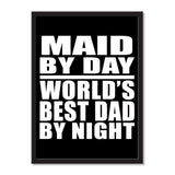 Maid By Day World's Best Dad By Night - Portrait Frame Photo Tile