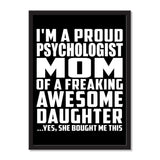 I'm A Proud Psychologist Mom Of A Freaking Awesome Daughter, She Bought Me This - Portrait Frame Photo Tile