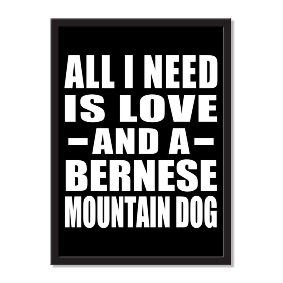 All I Need Is Love And A Bernese Mountain Dog - Portrait Frame Photo Tile