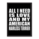 All I Need Is Love And My American Hairless Terrier - Portrait Frame Photo Tile