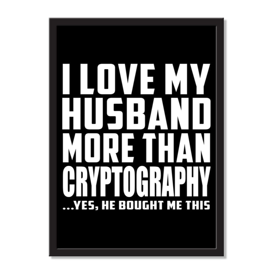 I Love My Husband More Than Cryptography ...He Bought Me This - Portrait Frame Photo Tile