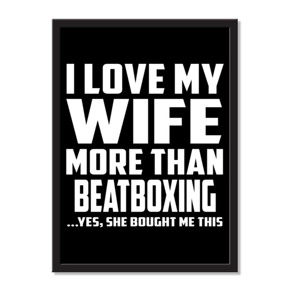 I Love My Wife More Than Beatboxing ...Yes, She Bought Me This - Portrait Frame Photo Tile