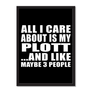 All I Care About Is My Plott And Like Maybe 3 People - Portrait Frame Photo Tile