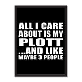All I Care About Is My Plott And Like Maybe 3 People - Portrait Frame Photo Tile