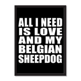 All I Need Is Love And My Belgian Sheepdog - Portrait Frame Photo Tile