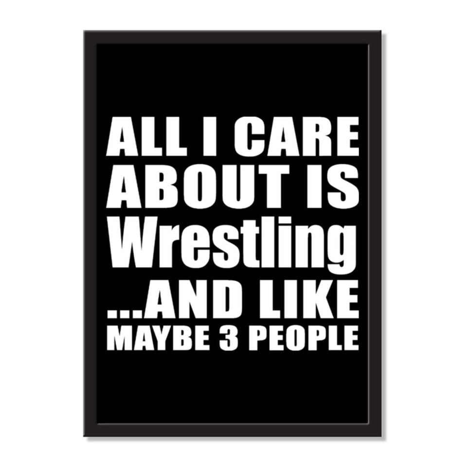 All I Care About Is Wrestling And Like Maybe 3 People - Portrait Frame Photo Tile