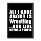 All I Care About Is Wrestling And Like Maybe 3 People - Portrait Frame Photo Tile