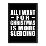 All I Want For Christmas Is More Sledding - Portrait Frame Photo Tile