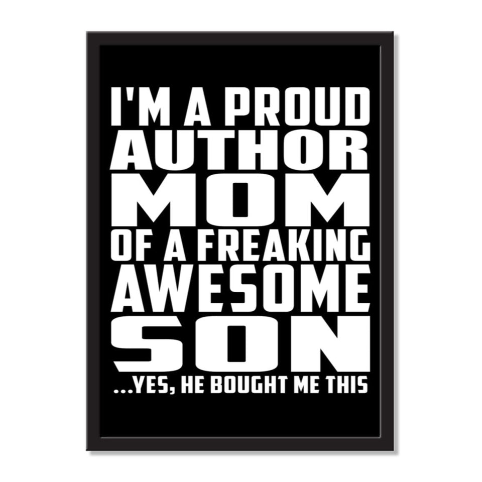 I'm A Proud Author Mom Of A Freaking Awesome Son, He Bought Me This - Portrait Frame Photo Tile