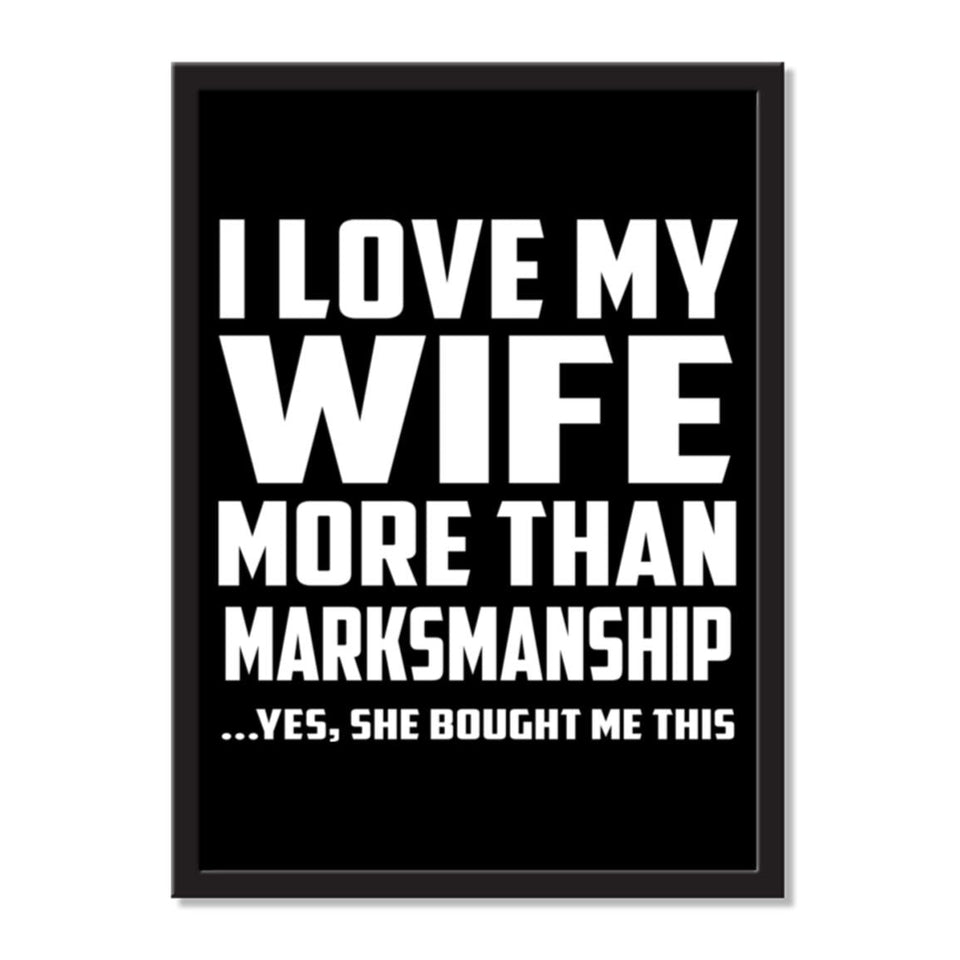 I Love My Wife More Than Marksmanship ...Yes, She Bought Me This - Portrait Frame Photo Tile