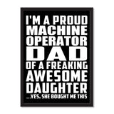I'm A Proud Machine Operator Dad Of A Freaking Awesome Daughter, She Bought Me This - Portrait Frame Photo Tile