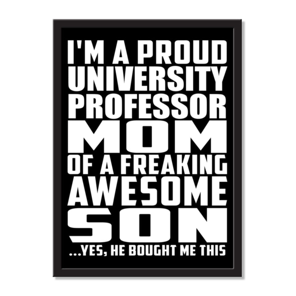 I'm A Proud University Professor Mom Of A Freaking Awesome Son, He Bought Me This - Portrait Frame Photo Tile