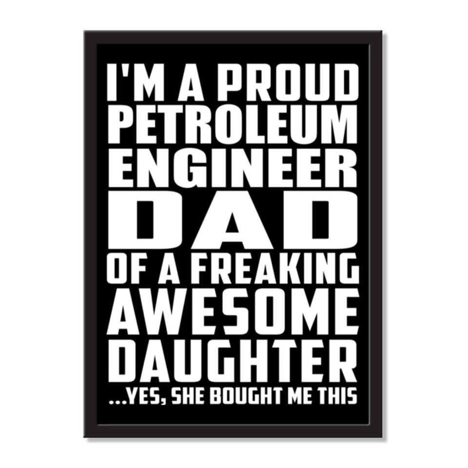 I'm A Proud Petroleum Engineer Dad Of A Freaking Awesome Daughter, She Bought Me This - Portrait Frame Photo Tile