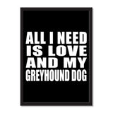 All I Need Is Love And My Greyhound Dog - Portrait Frame Photo Tile