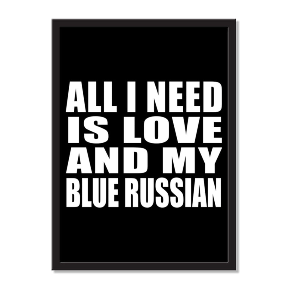 All I Need Is Love And My Blue Russian - Portrait Frame Photo Tile