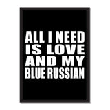 All I Need Is Love And My Blue Russian - Portrait Frame Photo Tile