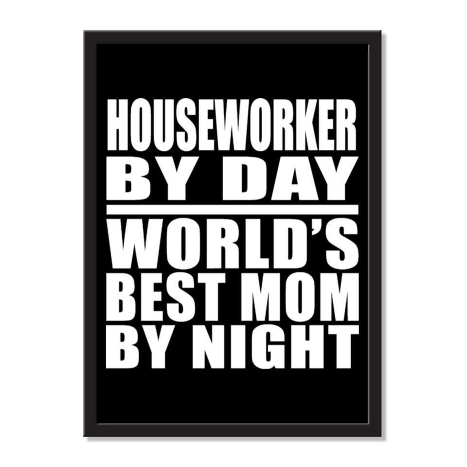 Houseworker By Day World's Best Mom By Night - Portrait Frame Photo Tile