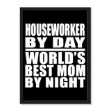 Houseworker By Day World's Best Mom By Night - Portrait Frame Photo Tile