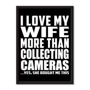 I Love My Wife More Than Collecting Cameras ...Yes, She Bought Me This - Portrait Frame Photo Tile
