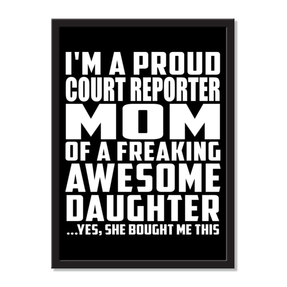 I'm A Proud Court Reporter Mom Of A Freaking Awesome Daughter, She Bought Me This - Portrait Frame Photo Tile