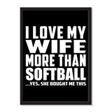 I Love My Wife More Than Softball ...Yes, She Bought Me This - Portrait Frame Photo Tile