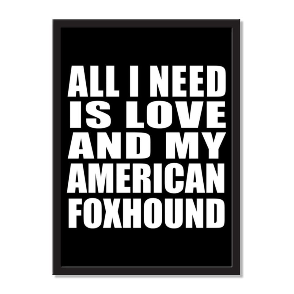 All I Need Is Love And My American Foxhound - Portrait Frame Photo Tile