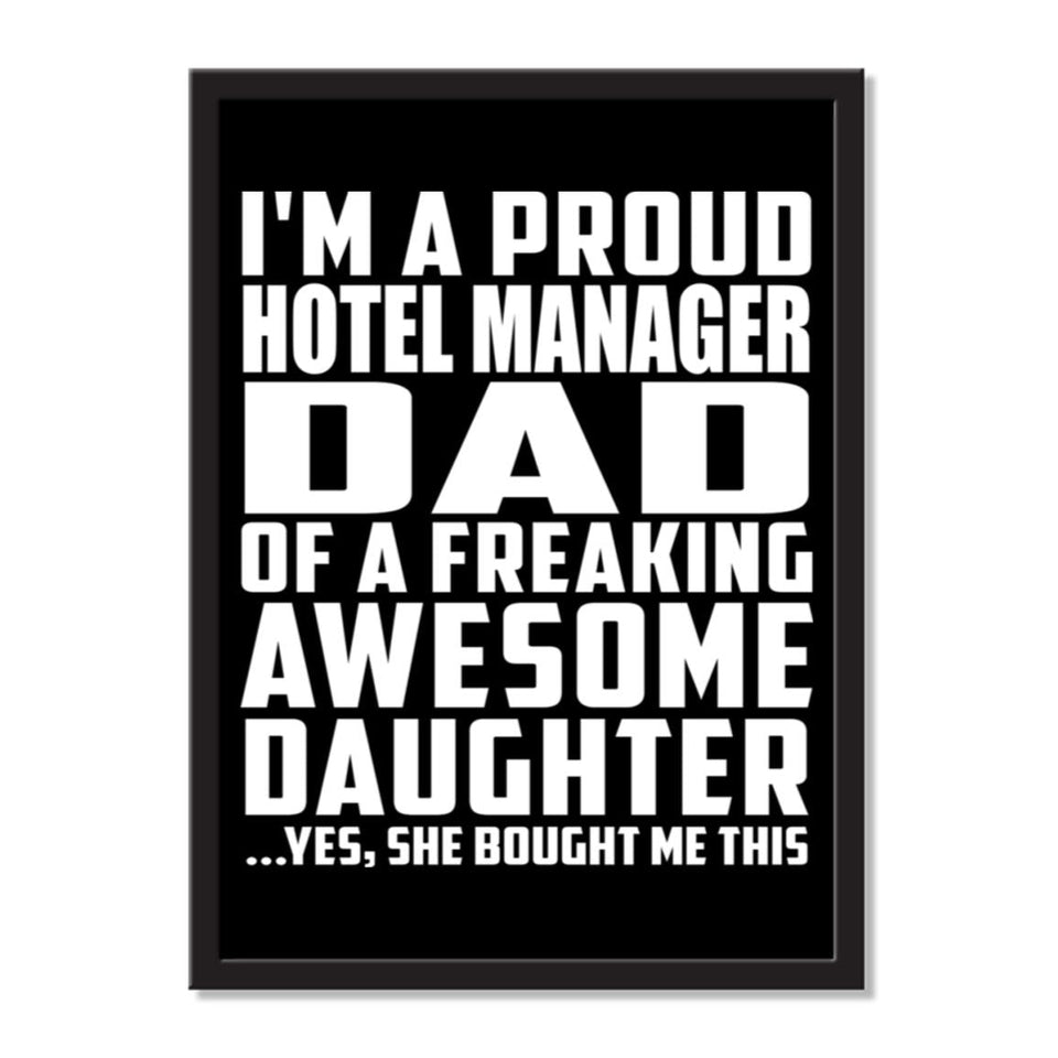 I'm A Proud Hotel Manager Dad Of A Freaking Awesome Daughter, She Bought Me This - Portrait Frame Photo Tile