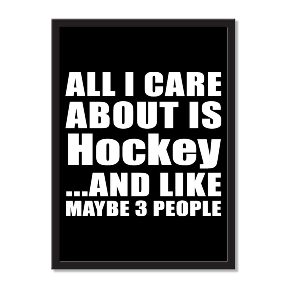 All I Care About Is Hockey And Like Maybe 3 People - Portrait Frame Photo Tile