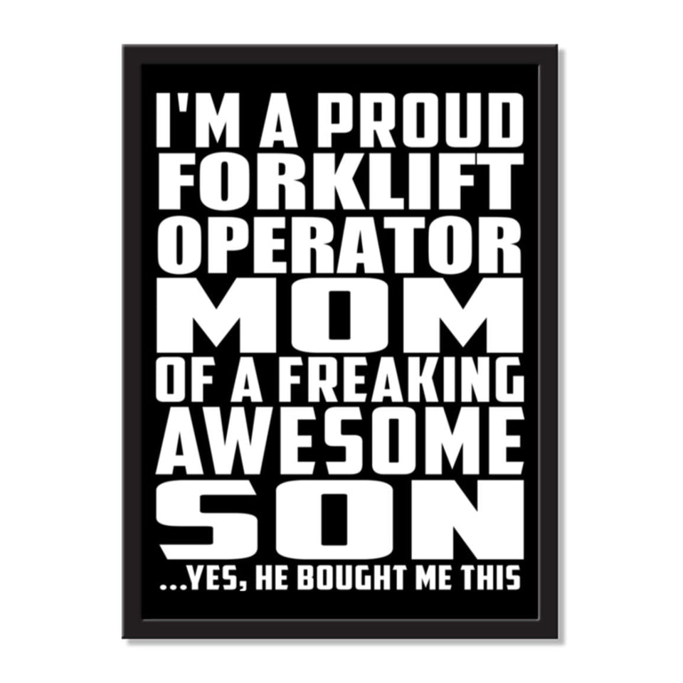 I'm A Proud Forklift Operator Mom Of A Freaking Awesome Son, He Bought Me This - Portrait Frame Photo Tile
