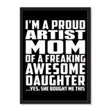 I'm A Proud Artist Mom Of A Freaking Awesome Daughter, She Bought Me This - Portrait Frame Photo Tile